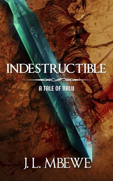 Indestructible (A Tale of Nälu, 3) (eBook, ePUB) Indestructible (A Tale of Nälu, 3) (eBook, ePUB)