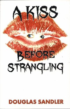 A Kiss Before Strangling (A Kiss Before Strangling: The Boxed Set, #1) (eBook, ePUB) - Sandler, Douglas