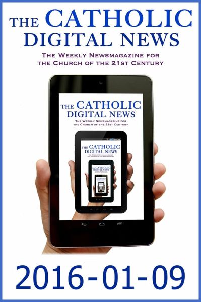 The Catholic Digital News 2016-01-09 (Special Issue: The Holy Year of Mercy) (eBook, ePUB) The Catholic Digital News 2016-01-09 (Special Issue: The Holy Year of Mercy) (eBook, ePUB)