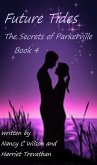 The Secrets of Parkerville Series - Book 4 - Future Tides (The Secrets of Parkerville-Chased Hearts-Book 1, #4) (eBook, ePUB) The Secrets of Parkerville Series - Book 4 - Future Tides (The Secrets of Parkerville-Chased Hearts-Book 1, #4) (eBook, ePUB)