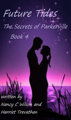 The Secrets of Parkerville Series - Book 4 - Future Tides (The Secrets of Parkerville-Chased Hearts-Book 1, #4) (eBook, ePUB) - Wilson, Nancy C.; Trevathan, Harriet