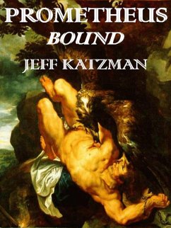 Prometheus Bound (The Prometheus Trilogy, #1) (eBook, ePUB) - Katzman, Jeff