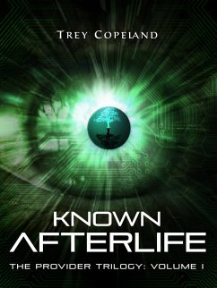 Known Afterlife (The Provider Trilogy: Volume I) (eBook, ePUB) - Copeland, Trey