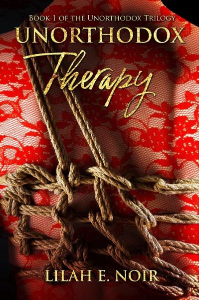 Unorthodox Therapy (The Unorthodox Trilogy, #1) (eBook, ePUB) Unorthodox Therapy (The Unorthodox Trilogy, #1) (eBook, ePUB)