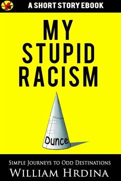 My Stupid Racism (eBook, ePUB) - Hrdina, William