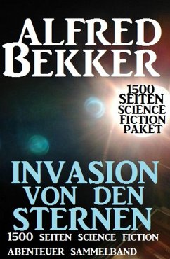 Cover Invasion von den Sternen: 1500 Seiten Science Fiction Abenteuer Sammelband (eBook, ePUB)