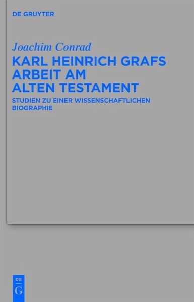 Karl Heinrich Grafs Arbeit am Alten Testament (eBook, PDF) Karl Heinrich Grafs Arbeit am Alten Testament (eBook, PDF)