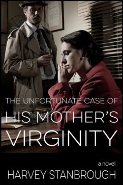 The Unfortunate Case of His Mother's Virginity (Stern Talbot PI, #2) (eBook, ePUB) - Stanbrough, Harvey