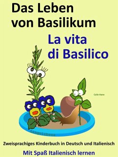 Das Leben von Basilikum - La vita di Basilico. Kostenfreies zweisprachiges Kinderbuch in Deutsch und Italienisch. Mit Spaß Italienisch lernen (eBook, ePUB) - Hann, Colin