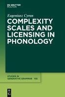 Complexity Scales and Licensing in Phonology (eBook, PDF) - Cyran, Eugeniusz