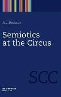 Semiotics at the Circus (eBook, PDF) - Bouissac, Paul