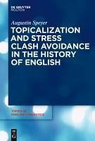 Topicalization and Stress Clash Avoidance in the History of English (eBook, PDF) - Speyer, Augustin