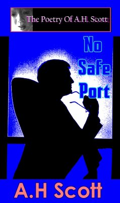 Cover The Poetry Of A.H. Scott: No Safe Port (eBook, ePUB)