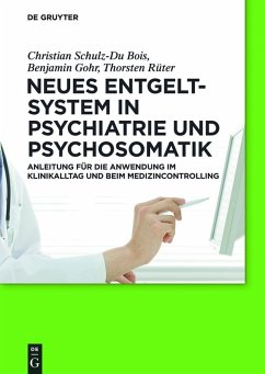 Neues Entgeltsystem in Psychiatrie und Psychosomatik (eBook, PDF) - Schulz-Du Bois, Christian; Gohr, Benjamin; Rüter, Thorsten
