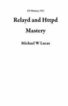 Relayd and Httpd Mastery (IT Mastery, #11) (eBook, ePUB) - Lucas, Michael W