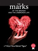 The Marks of The Broken And The Unbroken Life (A voice for personal spiritual revival, #12) (eBook, ePUB) The Marks of The Broken And The Unbroken Life (A voice for personal spiritual revival, #12) (eBook, ePUB)