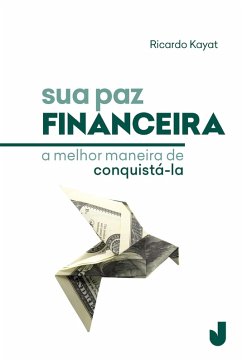 Sua paz financeira (eBook, ePUB) - Kayat, Ricardo