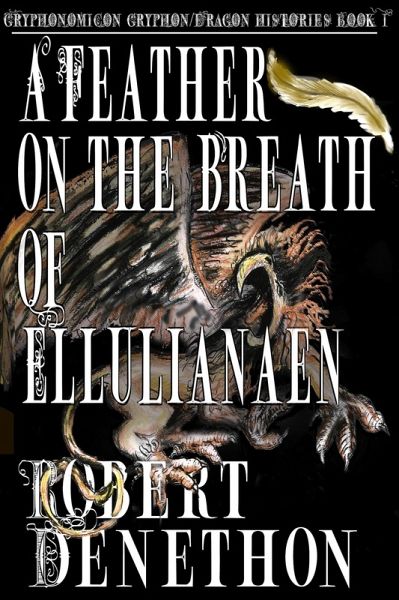 A Feather on the Breath of Ellulianaen (Gryphonomicon Gryphon-Dragon Histories, #1) (eBook, ePUB)