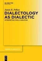Dialectology as Dialectic (eBook, PDF) - Pelkey, Jamin R.