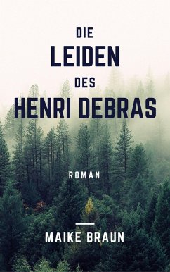Die Leiden des Henri Debras (eBook, ePUB) - Braun, Maike