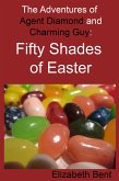 Fifty Shades of Easter (The Adventures of Agent Diamond and Charming Guy, #5) (eBook, ePUB)