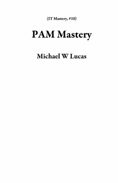 PAM Mastery (IT Mastery, #10) (eBook, ePUB) - Lucas, Michael W