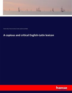 A copious and critical English-Latin lexicon - Anthon, Charles;Arnold, Thomas Kerchever;Riddle, Joseph Esmond