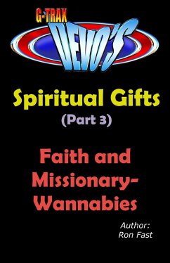 Cover G-TRAX Devo's-Spiritual Gifts Part 3: Faith and Missionary-Wannabies (eBook, ePUB)