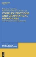 Complex Emotions and Grammatical Mismatches (eBook, PDF) - Dziwirek, Katarzyna; Lewandowska-Tomaszczyk, Barbara