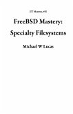 FreeBSD Mastery: Specialty Filesystems (IT Mastery, #8) (eBook, ePUB)