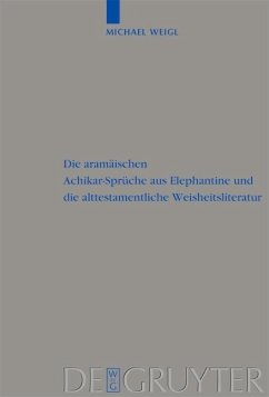 Die aramäischen Achikar-Sprüche aus Elephantine und die alttestamentliche Weisheitsliteratur (eBook, PDF) - Weigl, Michael