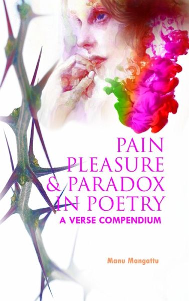 Pain Pleasure and Paradox in Poetry: A Verse Compendium (eBook, ePUB)