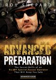 Advanced Preparation: The Secret Skills of an Ex-IDF Special Forces Operator That Will Keep You Safe - Advanced Guide (eBook, ePUB)