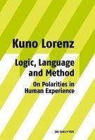Logic, Language and Method - On Polarities in Human Experience (eBook, PDF) - Lorenz, Kuno