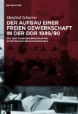 Der Aufbau einer freien Gewerkschaft in der DDR 1989/90 (eBook, PDF)