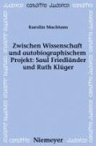 Zwischen Wissenschaft und autobiographischem Projekt: Saul Friedländer und Ruth Klüger (eBook, PDF)