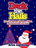 Deck the Halls: Fun Christmas Stories, Jokes, and Activities for Kids (eBook, ePUB) Deck the Halls: Fun Christmas Stories, Jokes, and Activities for Kids (eBook, ePUB)