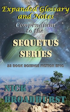 Expanded Glossary and Notes - Compendium to the Sequetus Series (Sequetus (The full set of books), #24) (eBook, ePUB) - Broadhurst, Nick