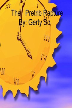 The PreTrib Rapture (eBook, ePUB) - So, Gerty The PreTrib Rapture (eBook, ePUB) - So, Gerty