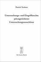 Untersuchungs- und Eingriffsrechte privatgerichteter Untersuchungsausschüsse (eBook, PDF) - Teubner, Patrick