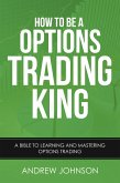How to be a Options Trading King (How To Be A Trading King, #4) (eBook, ePUB)