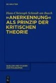 "Anerkennung" als Prinzip der Kritischen Theorie (eBook, PDF)