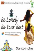 Be Lonely, Be Your Best (eBook, ePUB) Be Lonely, Be Your Best (eBook, ePUB)