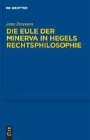 Die Eule der Minerva in Hegels Rechtsphilosophie (eBook, PDF) - Petersen, Jens