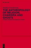 The Anthropology of Religion, Charisma and Ghosts (eBook, PDF)