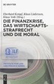 Die Finanzkrise, das Wirtschaftsstrafrecht und die Moral (eBook, PDF)