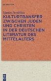 Kulturtransfer zwischen Juden und Christen in der deutschen Literatur des Mittelalters (eBook, PDF)