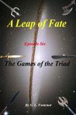 A Leap of Fate Episode 6: The Games of the Triad (eBook, ePUB) A Leap of Fate Episode 6: The Games of the Triad (eBook, ePUB)