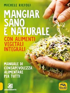 Mangiar sano e naturale con alimenti vegetali integrali (eBook, ePUB) - Riefoli, Michele
