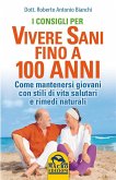I consigli per vivere Sani fino a 100 anni (eBook, ePUB) I consigli per vivere Sani fino a 100 anni (eBook, ePUB)